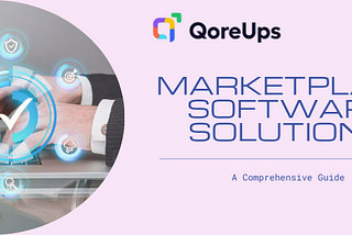 QoreUps gives complete Knowledge on marketplace software