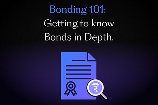 Bonding 101: Getting to know Bonds in Depth.