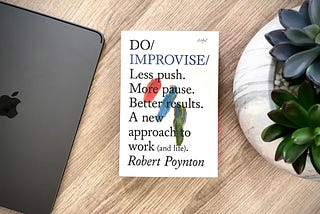 Book Summary — Do Improvise by Robert Poynton