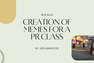 Creation of memes for a PR class