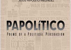 Papolítico: Poems of a Political Persuasion by Jesus Papoleto Meléndez