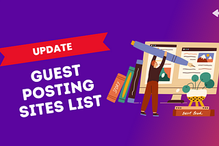 Top 10 Guest Posting Sites for Backlinks & Enormous Traffic [Updated]