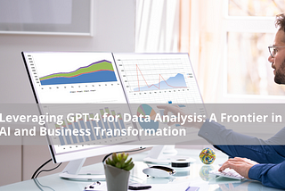 Leveraging GPT-4 for Data Analysis: A Frontier in AI and Business Transformation