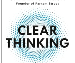 Clear Thinking, by Shane Parrish (book review)