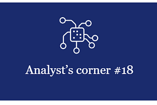 Analyst’s corner digest #18