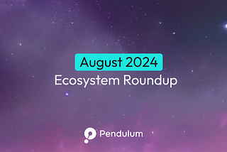 August 2024 Pendulum Ecosystem Roundup