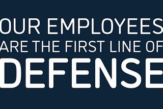 Text reads “our employees are the first line of defense”