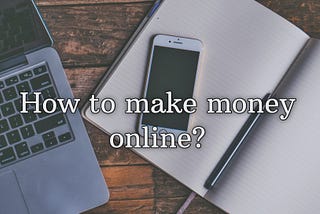 How To Make Money Online: Top 5 best ways to earn money online in 2022