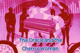 The Oracle and the Cherry Woman