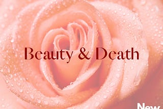 BEAUTY AND DEATH