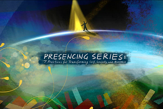 The Presencing Series Session Recap: Education for Human & Planetary Flourishing
