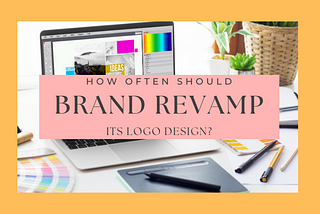 How Frequently Should a Brand Revamp its Logo Design?