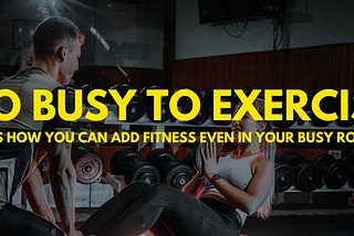 How to Make Fitness a Part of Your Daily Routine even in a busy life.
