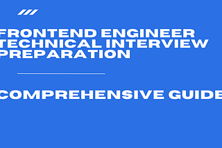 Frontend Engineer Technical Interview Preparation: Comprehensive Guide to General Programming…