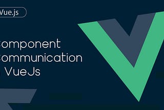 Component Communication in VueJs