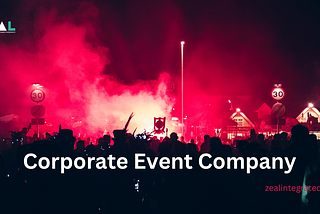 Zeal Integrated: Your Top Corporate Event Management Company in Bangalore