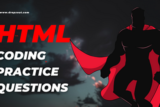 HTML coding practice questions across different difficulty levels: