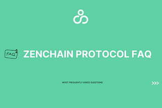 Zenchain Protocol FAQ