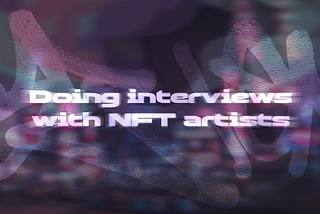 My interviews with nft artists and my articles