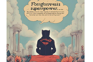 Forgiveness is a superpower