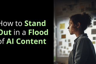 Graphic reads “How to Stand Out in a Flood of AI Content” next to an image of a woman in a brainstorming whiteboard session.