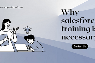 Why salesforce training is necessary?