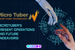 MicroTuber’s Present Operations and Future Endeavors! Join the Journey