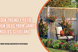 Garden-Friendly Patio Design Ideas From James Margulies Cleveland