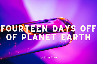 Fourteen Days of Planet Earth (Or the Time I Had the Worst Trip of My Life)