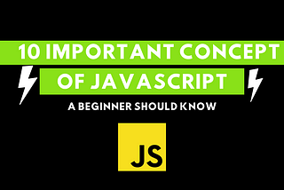 10 Important Concept of Javascript — A Beginner Should Know