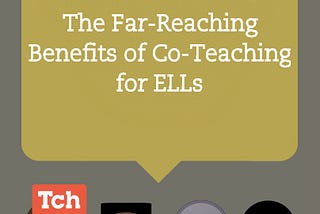 The Far-Reaching Benefits of Co-Teaching for ELLs