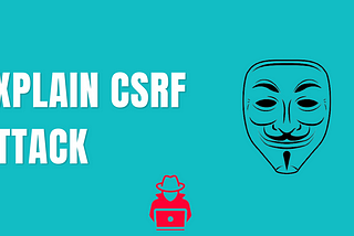 Explanation of CSRF ( Cross-Site Request Forgery )