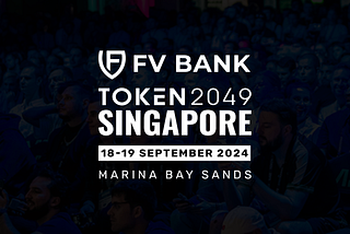 FV Bank Attends TOKEN2049 Singapore: Meet Us at Asia’s Biggest Web3 Gathering
