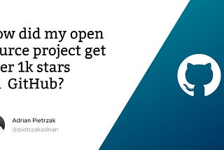 How did my open source project get over 1k stars on GitHub?