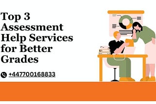 Top 3 Assessment Help Services for Better Grades