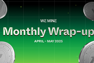 Monthly wrap-up | April & May 2025