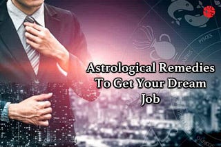 Kick Start Your Career with These Astrological Remedies