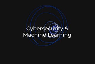 How to Enhance Your Cybersecurity with Machine Learning
