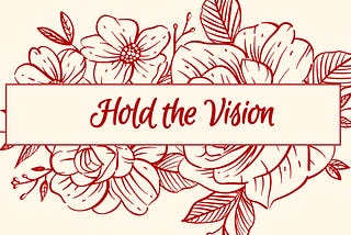 Hold the vision