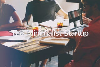 The Minimalist Startup