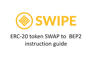 SWIPE Token Swap guide from ERC-20 to BEP2