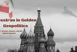 RussIran in Golden Geopolitics