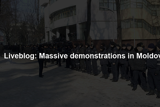 Liveblog: Massive demonstrations in Moldova
