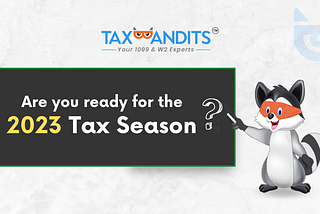 2023 Tax Season is Approaching — How Prepared Are You?