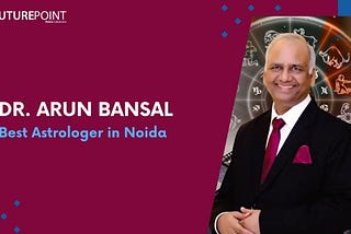 Dr. Arun Bansal — Best Astrologer in Noida