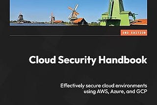 Journey for writing a second edition of my book Cloud Security Handbook