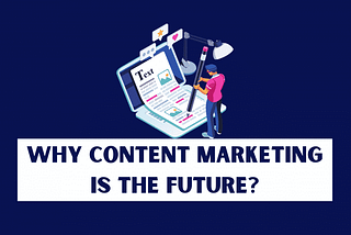 Why Content Marketing is The Future?