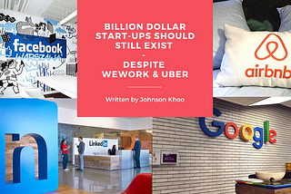 Billion Dollar Start-Ups Should Still Exist — Despite WeWork & Uber