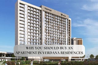 Why You Should Buy an Apartment in Verdana Residences