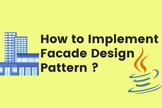 How to implement Facade Design Pattern using Java?